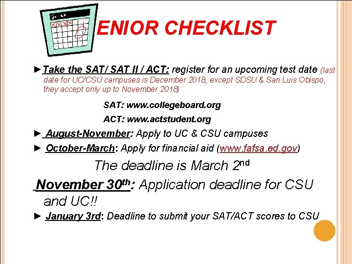 SENIOR CHECKLIST ►Take the SAT/ SAT II / ACT: register for an upcoming test