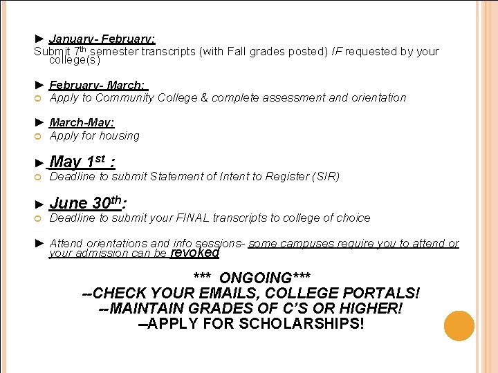 ► January- February: Submit 7 th semester transcripts (with Fall grades posted) IF requested