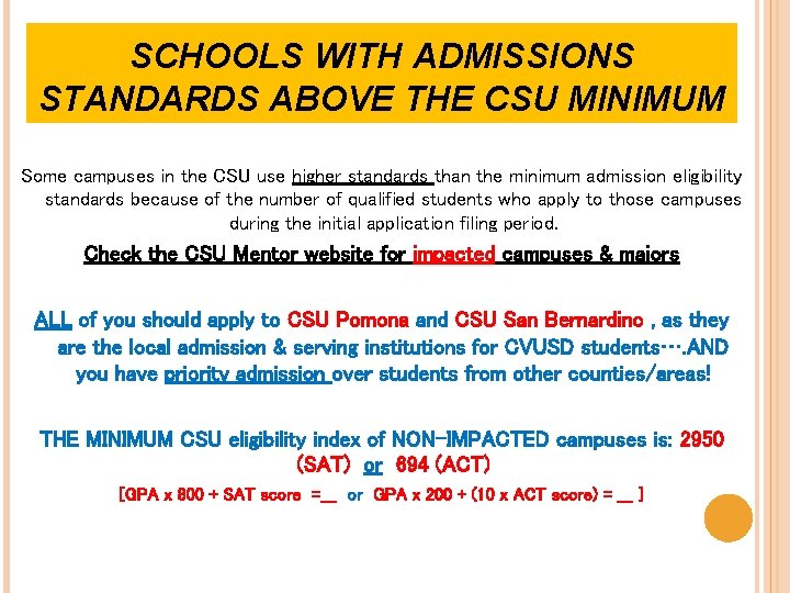 SCHOOLS WITH ADMISSIONS STANDARDS ABOVE THE CSU MINIMUM Some campuses in the CSU use