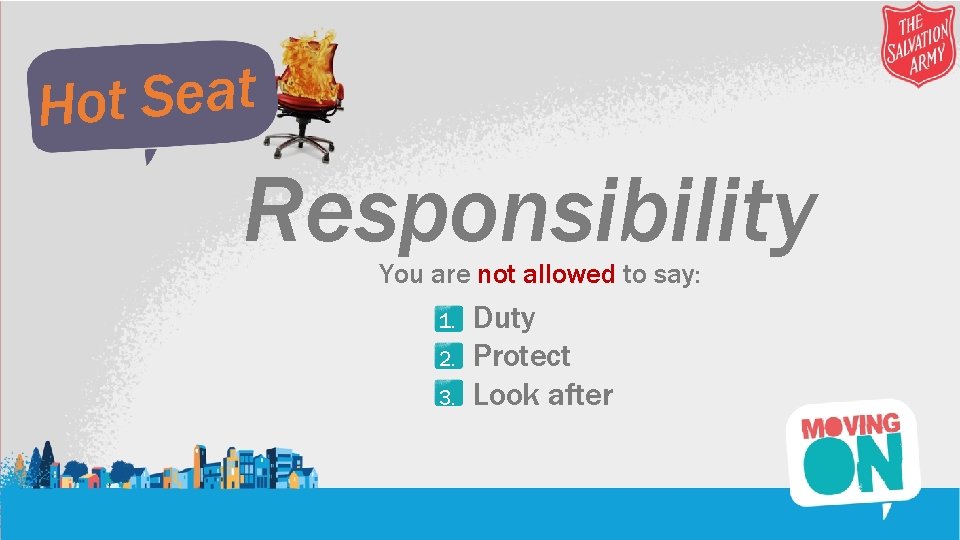 t a e S t o H Responsibility You are not allowed to say:
