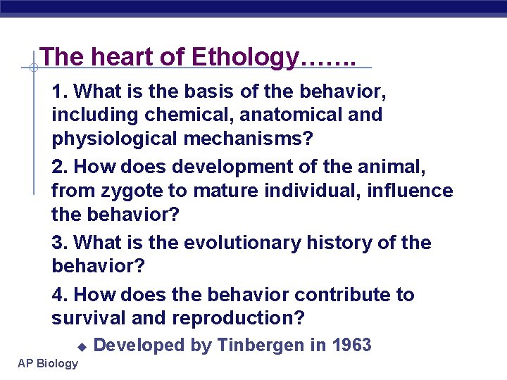 The heart of Ethology……. 1. What is the basis of the behavior, including chemical,