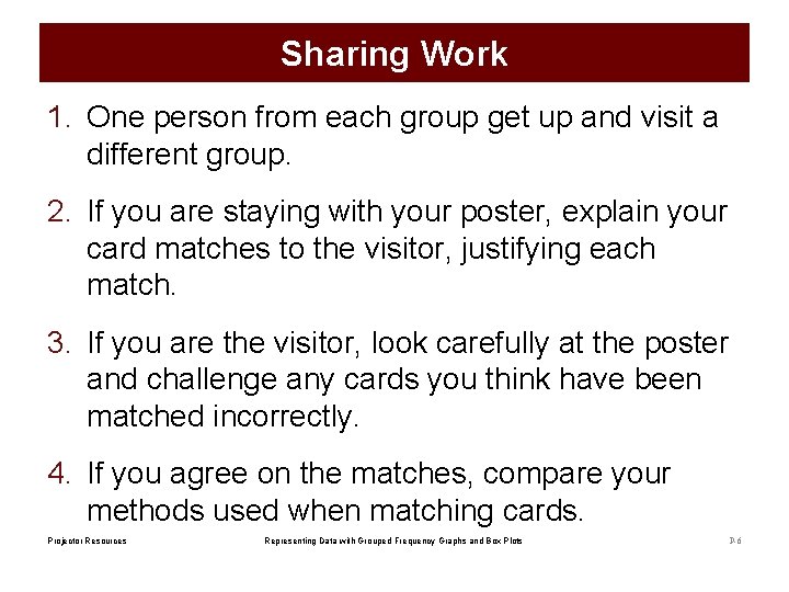 Sharing Work 1. One person from each group get up and visit a different