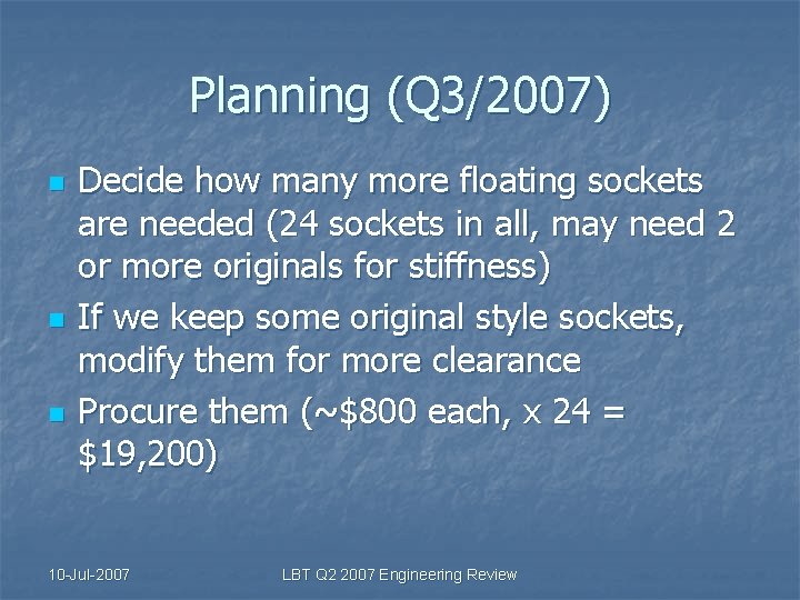 Planning (Q 3/2007) n n n Decide how many more floating sockets are needed