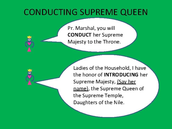 CONDUCTING SUPREME QUEEN Pr. Marshal, you will Marshal her you will. Supreme present CONDUCT