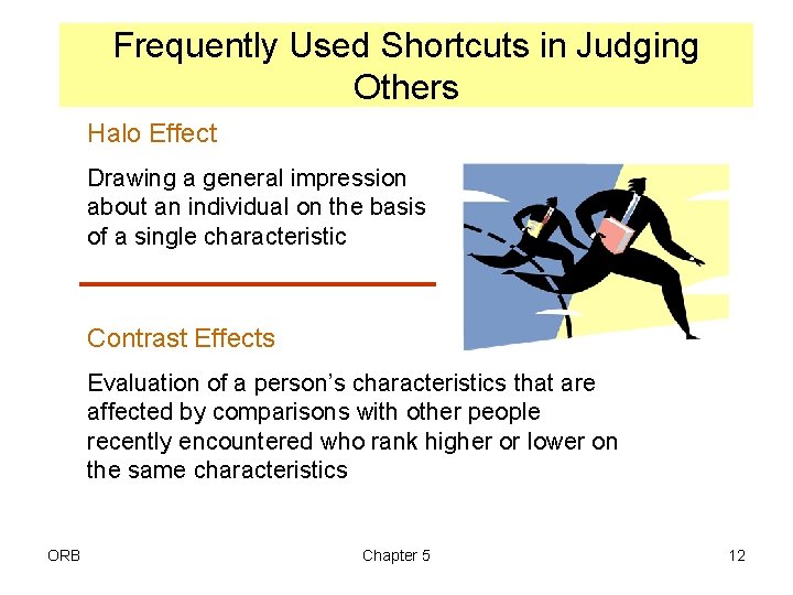 Frequently Used Shortcuts in Judging Others Halo Effect Drawing a general impression about an