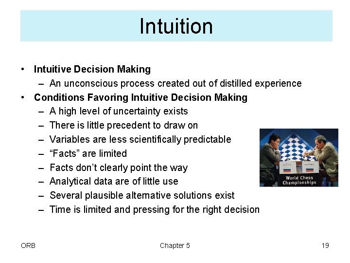 Intuition • Intuitive Decision Making – An unconscious process created out of distilled experience