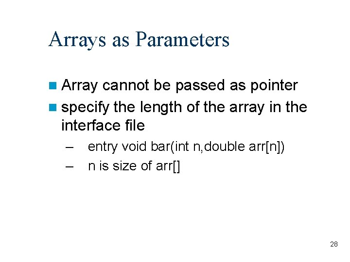 Arrays as Parameters Array cannot be passed as pointer specify the length of the