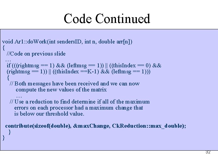 Code Continued void Ar 1: : do. Work(int senders. ID, int n, double arr[n])