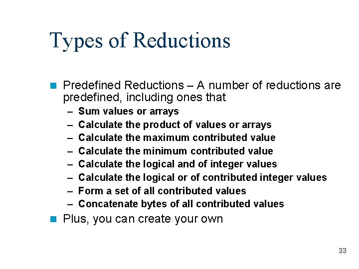 Types of Reductions Predefined Reductions – A number of reductions are predefined, including ones