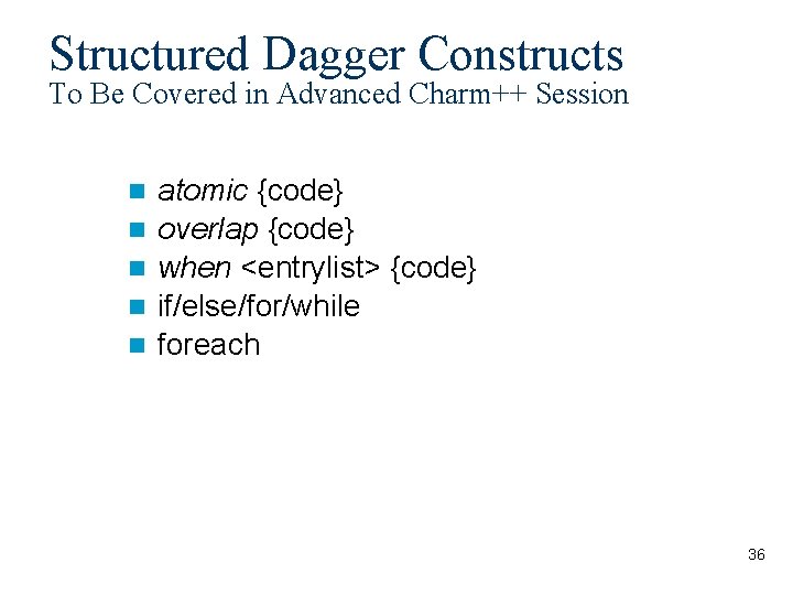 Structured Dagger Constructs To Be Covered in Advanced Charm++ Session atomic {code} overlap {code}