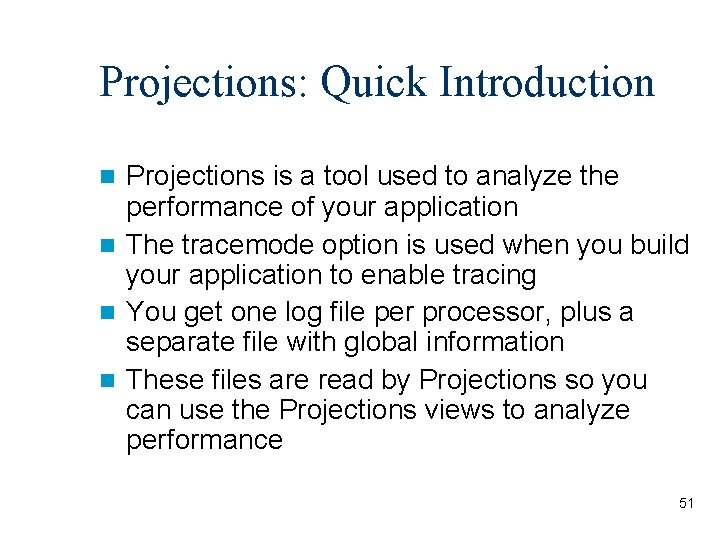 Projections: Quick Introduction Projections is a tool used to analyze the performance of your