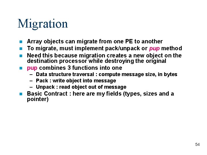 Migration Array objects can migrate from one PE to another To migrate, must implement