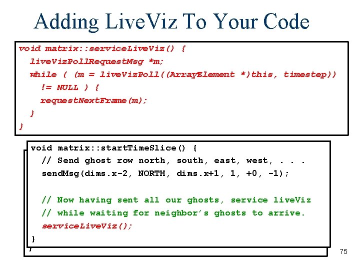 Adding Live. Viz To Your Code void matrix: : service. Live. Viz() { live.