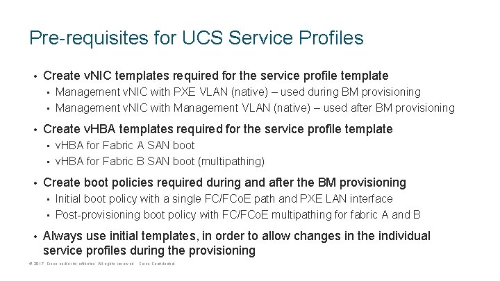 Pre-requisites for UCS Service Profiles • Create v. NIC templates required for the service