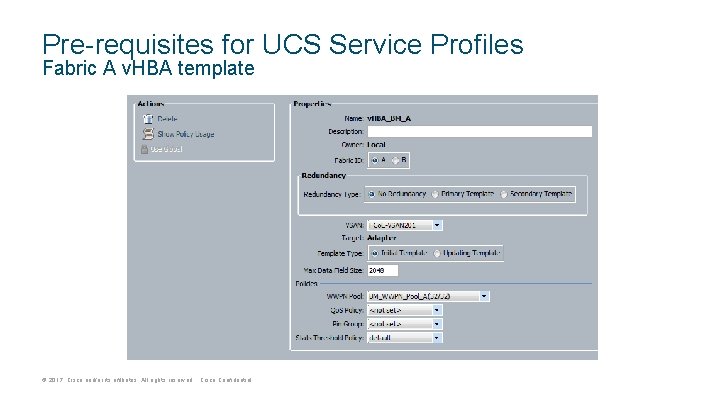 Pre-requisites for UCS Service Profiles Fabric A v. HBA template © 2017 Cisco and/or
