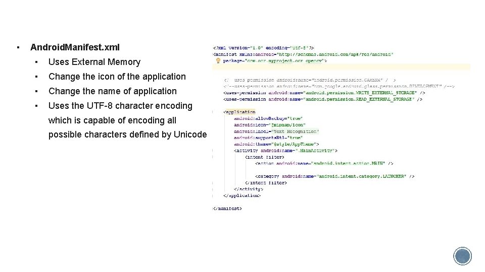 ▪ Android. Manifest. xml ▪ Uses External Memory ▪ Change the icon of the
