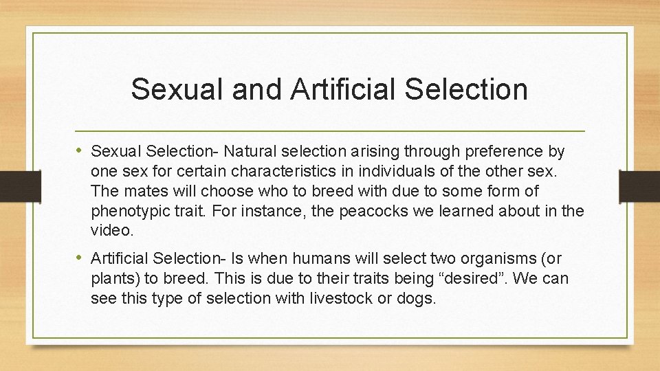 Sexual and Artificial Selection • Sexual Selection- Natural selection arising through preference by one