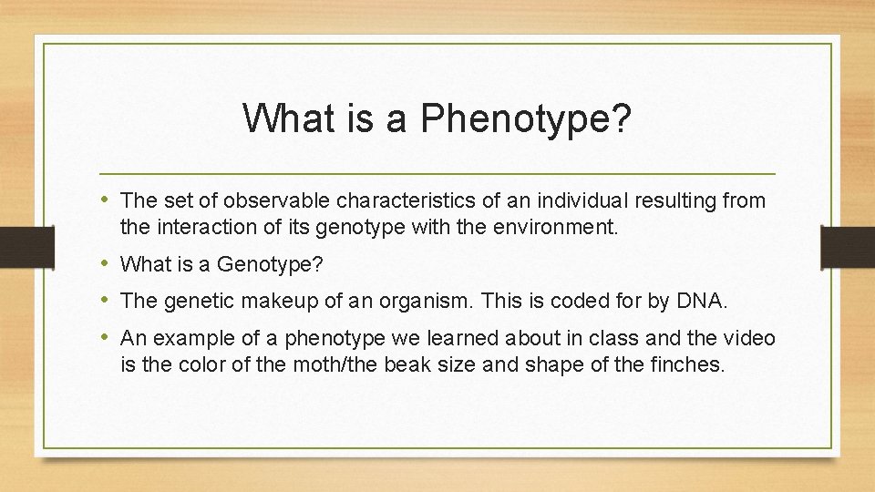 What is a Phenotype? • The set of observable characteristics of an individual resulting