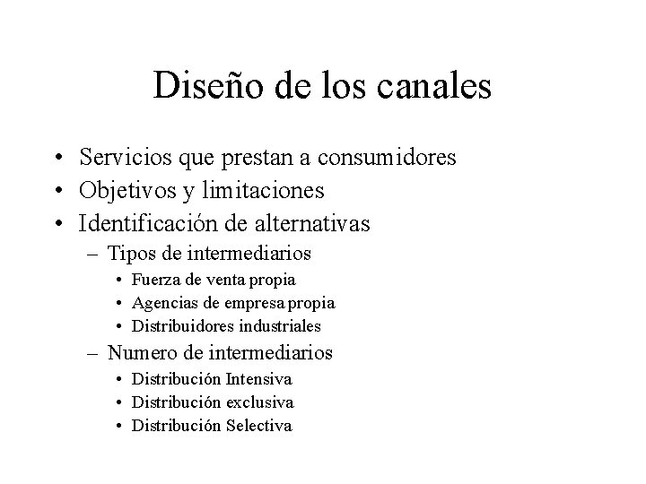 Diseño de los canales • Servicios que prestan a consumidores • Objetivos y limitaciones