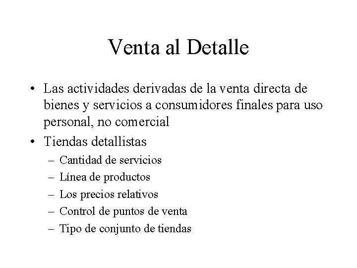 Venta al Detalle • Las actividades derivadas de la venta directa de bienes y