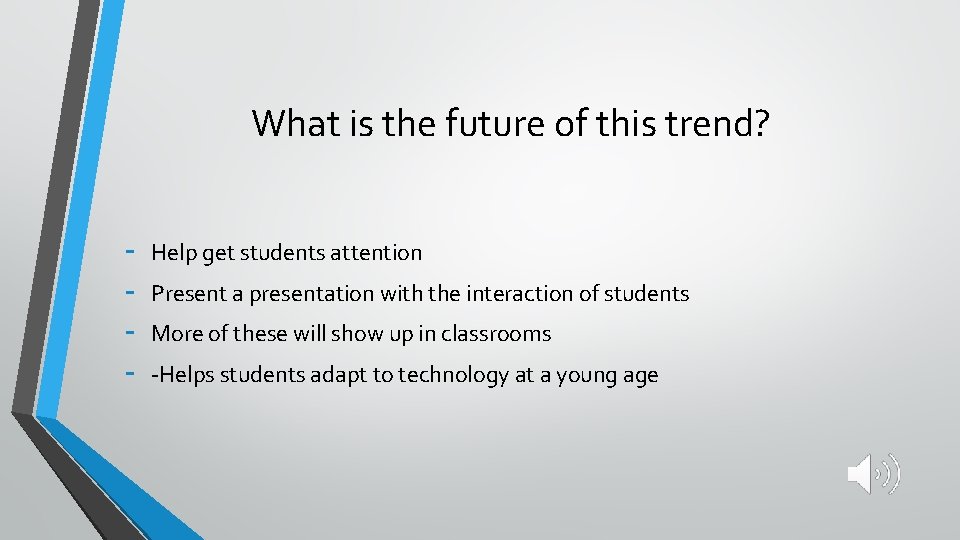 What is the future of this trend? - Help get students attention Present a