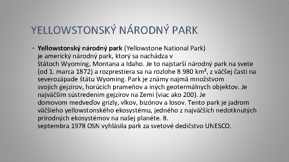 YELLOWSTONSKÝ NÁRODNÝ PARK • Yellowstonský národný park (Yellowstone National Park) je americký národný park,