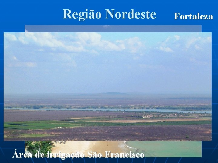 Região Nordeste Área de irrigação São Francisco Fortaleza 