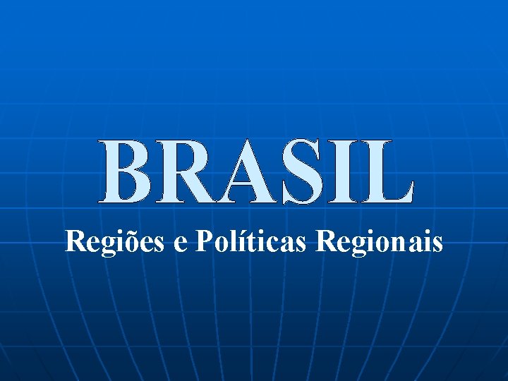 Regiões e Políticas Regionais 