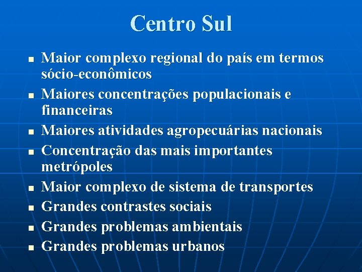 Centro Sul n n n n Maior complexo regional do país em termos sócio-econômicos