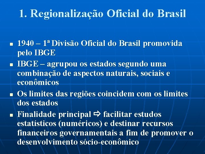 1. Regionalização Oficial do Brasil n n 1940 – 1ª Divisão Oficial do Brasil