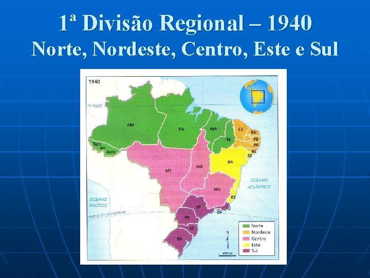 1ª Divisão Regional – 1940 Norte, Nordeste, Centro, Este e Sul 