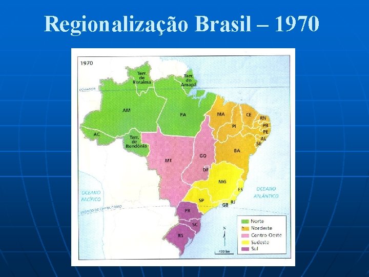 Regionalização Brasil – 1970 