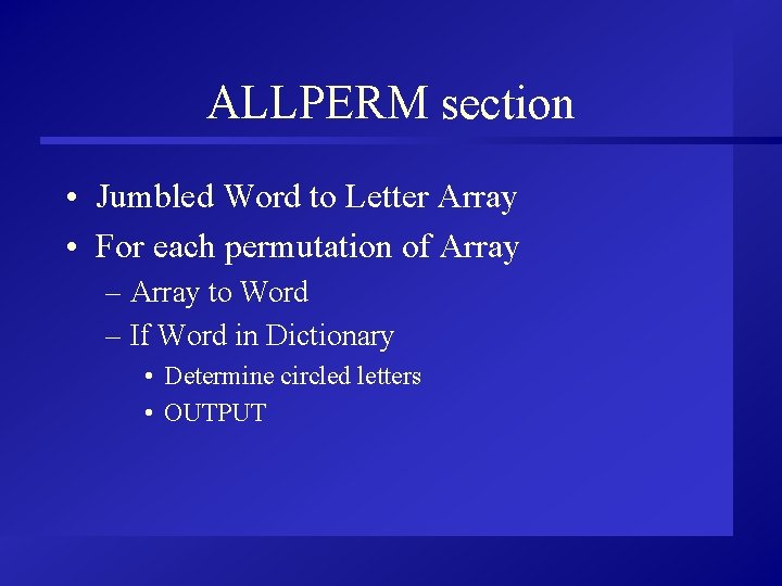 ALLPERM section • Jumbled Word to Letter Array • For each permutation of Array