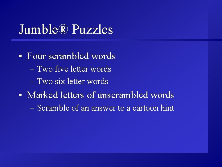 Jumble® Puzzles • Four scrambled words – Two five letter words – Two six