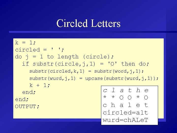 Circled Letters k = 1; circled = ' '; do j = 1 to