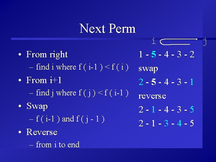 Next Perm • From right – find i where f ( i-1 ) <