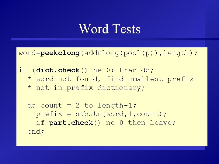 Word Tests word=peekclong(addrlong(pool(p)), length); if (dict. check() ne 0) then do; * word not