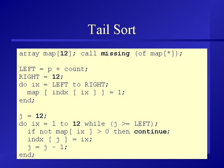 Tail Sort array map[12]; call missing (of map[*]); LEFT = p + count; RIGHT