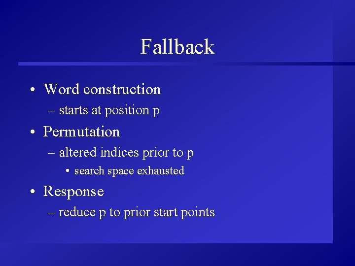 Fallback • Word construction – starts at position p • Permutation – altered indices