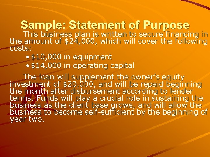 Sample: Statement of Purpose This business plan is written to secure financing in the