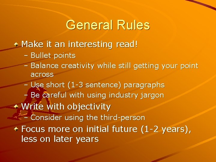 General Rules Make it an interesting read! – Bullet points – Balance creativity while