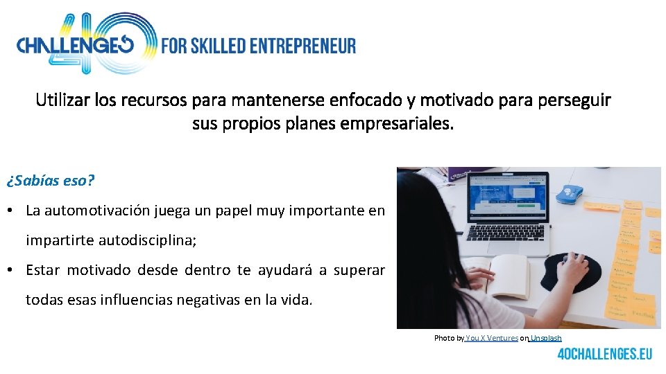 Utilizar los recursos para mantenerse enfocado y motivado para perseguir sus propios planes empresariales.