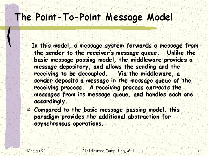 The Point-To-Point Message Model In this model, a message system forwards a message from