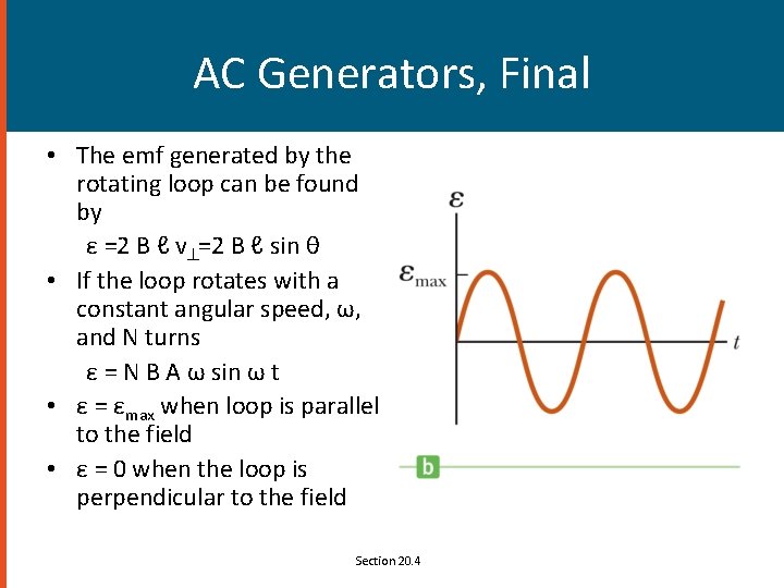 AC Generators, Final • The emf generated by the rotating loop can be found