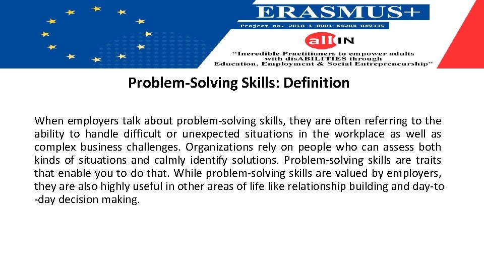 Problem-Solving Skills: Definition When employers talk about problem-solving skills, they are often referring to