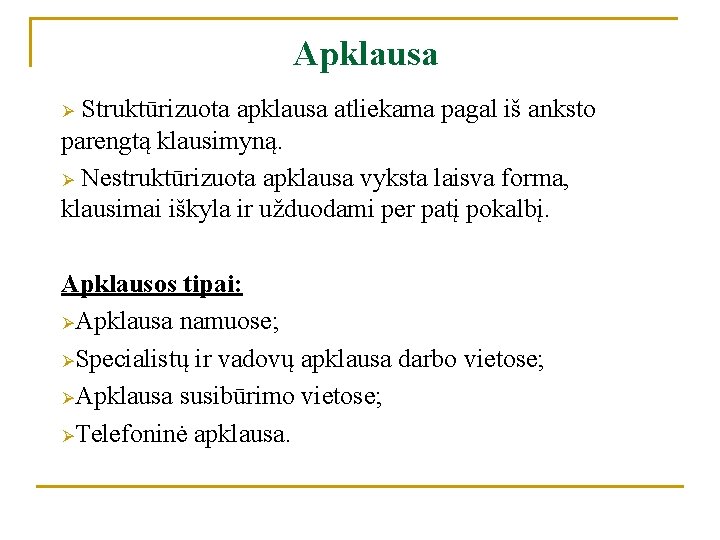 Apklausa Struktūrizuota apklausa atliekama pagal iš anksto parengtą klausimyną. Ø Nestruktūrizuota apklausa vyksta laisva