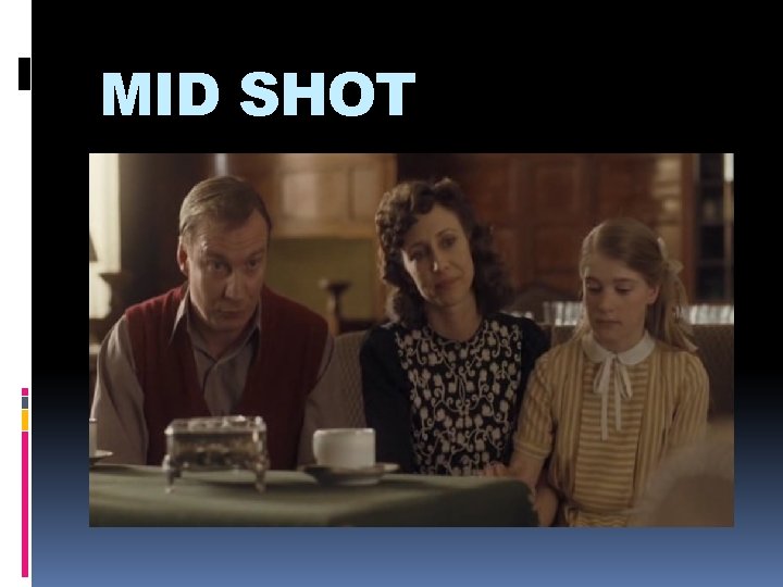 MID SHOT 
