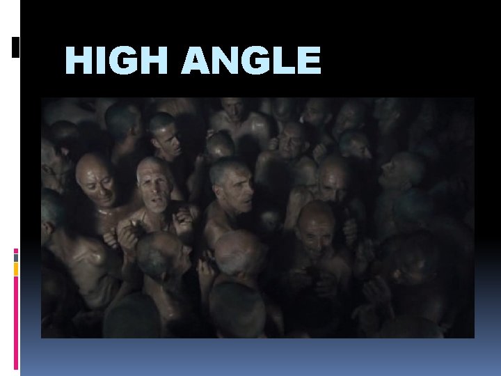 HIGH ANGLE 