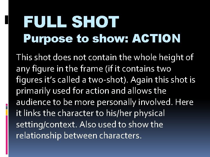 FULL SHOT Purpose to show: ACTION This shot does not contain the whole height