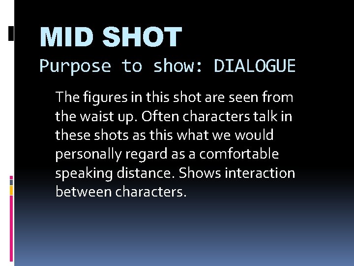 MID SHOT Purpose to show: DIALOGUE The figures in this shot are seen from